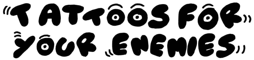 Tattoos For Your Enemies